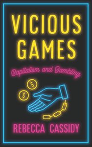 Vicious Games : Capitalism and Gambling