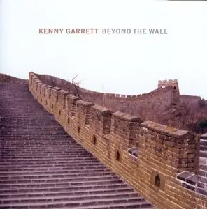 Kenny Garrett - Beyond The Wall (2006) [Proper Repost]