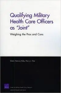 Qualifying Military Health Care Officers as "Joint": Weighing the Pros and Cons