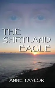«The Shetland Eagle» by Anne Taylor
