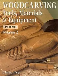 Woodcarving: Tools, Materials & Equipment, Volume 2 (Repost)