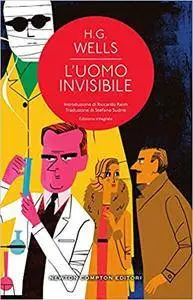 Herbert G. Wells - L'uomo invisibile. Ediz. integrale (2017)