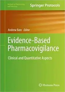 Evidence-Based Pharmacovigilance: Clinical and Quantitative Aspects (Methods in Pharmacology and Toxicology)