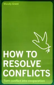 «How To Resolve Conflicts» by Wendy Grant