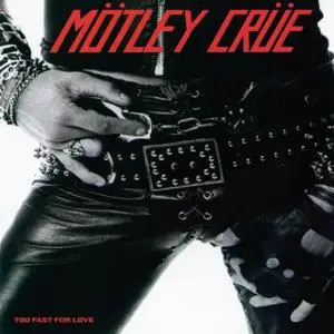 Motley Crue - Too Fast For Love (1981/2008/2018) [Official Digital Download 24-bit/96kHz]