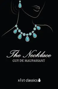 «The Necklace and Other Short Stories» by Maupassant Guy de