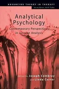Analytical Psychology: Contemporary Perspectives in Jungian Analysis (Advancing Theory in Therapy)