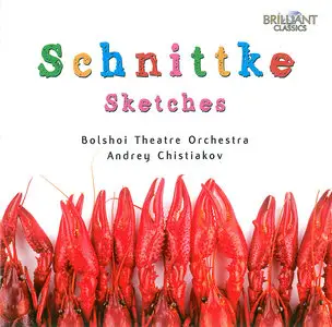 Bolshoi Theater Orchestra, Andrey Chistiakov - Alfred Schnittke: Sketches (2011)