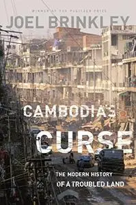 Cambodia's Curse: The Modern History of a Troubled Land