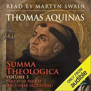 Summa Theologica, Volume 3: Part II of Part II (Secunda Secundae) [Audiobook]