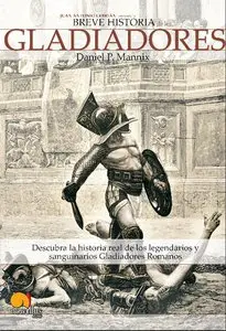 Daniel P. Mannix "Breve Historia de los Gladiadores"