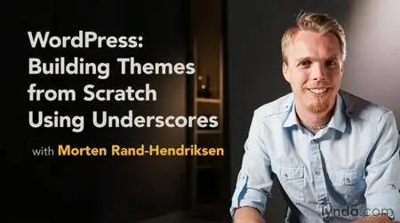 WordPress: Building Themes from Scratch Using Underscores (May 2016)
