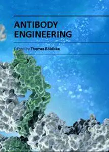 "Antibody Engineering" ed. by Thomas Böldicke