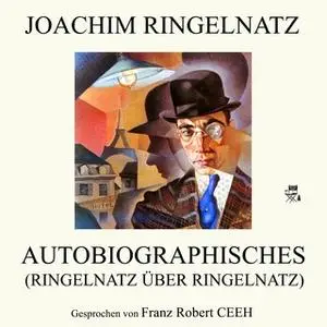 «Autobiographisches: Ringelnatz über Ringelnatz» by Joachim Ringelnatz