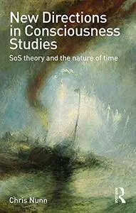 New Directions in Consciousness Studies: SoS theory and the nature of time