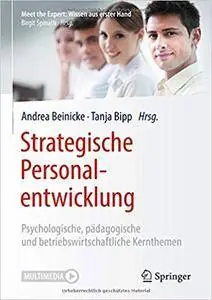 Strategische Personalentwicklung: Psychologische, pädagogische und betriebswirtschaftliche Kernthemen