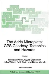 The Adria Microplate: GPS Geodesy, Tectonics and Hazards