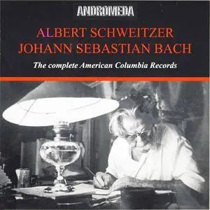 Albert Schweitzer - J.S. Bach: The Complete American Columbia Recordings (2009)