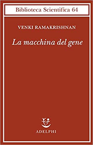 La macchina del gene. La gara per decifrare i segreti del ribosoma - Venki Ramakrishnan