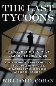 The Last Tycoons: The Secret History of Lazard Frères & Co. (repost)