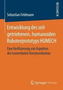 Entwicklung des seilgetriebenen, humanoiden Roboterprototyps HUMECH