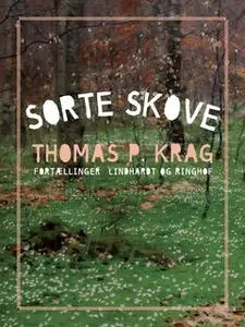 «Sorte skove» by Thomas P. Krag