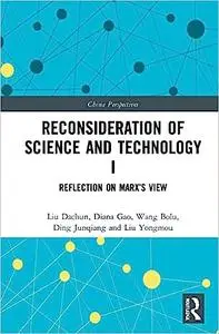 Reconsideration of Science and Technology I: Reflection on Marx’s View