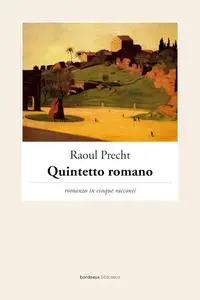 Raoul Precht - Quintetto romano