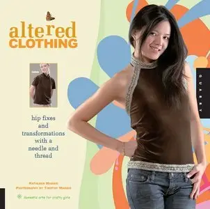 Altered Clothing: Hip Fixes and Transformations with a Needle and Thread (Domestic Arts for Crafty Girls) (Repost)