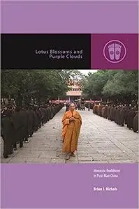 Lotus Blossoms and Purple Clouds: Monastic Buddhism in Post-Mao China