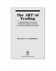 The ART of Trading: Combining the Science of Technical Analysis with the Art of Reality-Based Trading