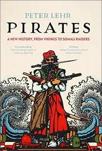 Pirates: A New History, from Vikings to Somali Raiders