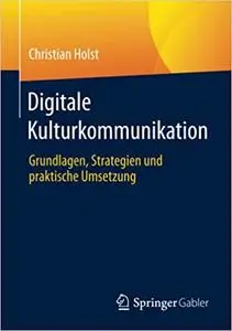 Digitale Kulturkommunikation: Grundlagen, Strategien und praktische Umsetzung