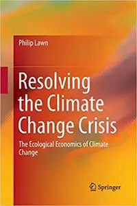 Resolving the Climate Change Crisis: The Ecological Economics of Climate Change (Repost)