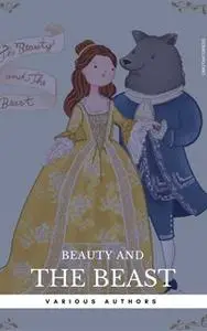 «Beauty and the Beast – Two Versions» by Andrew Lang,Marie Le Prince de Beaumont