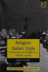 Religion Italian Style Continuities and Changes in a Catholic Country