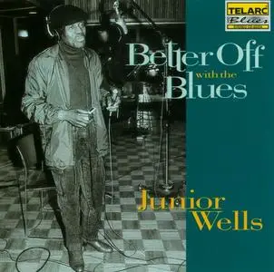 Junior Wells - Better Off With The Blues (1993)