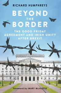 Beyond the Border : The Good Friday Agreement and Irish Unity After Brexit