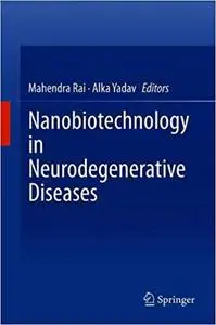 Nanobiotechnology in Neurodegenerative Diseases