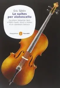 Le suites per violoncello di Eric Siblin