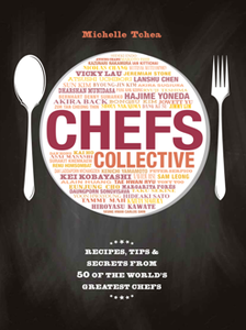 Chefs Collective : Recipes, Tips & Secrets From 50 of the World's Greatest Chefs