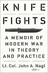 Knife Fights: A Memoir of Modern War in Theory and Practice