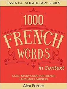 1000 French Words in Context: A Self-Study Guide for French Language Learners (Essential Vocabulary Series)