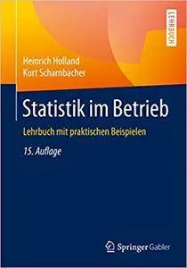 Statistik im Betrieb: Lehrbuch mit praktischen Beispielen (Repost)