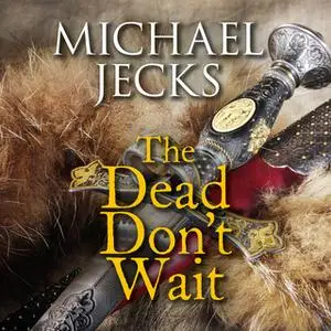 «The Dead Don't Wait» by Michael Jecks