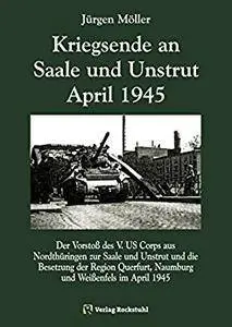 Kriegsende an Saale und Unstrut April 1945