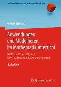 Anwendungen und Modellieren im Mathematikunterricht: Didaktische Perspektiven zum Sachrechnen in der Sekundarstufe