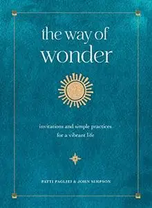 The Way of Wonder: Invitations and Simple Practices for a Vibrant Life