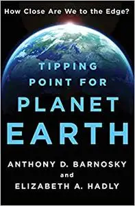 Tipping Point for Planet Earth: How Close Are We to the Edge? (Repost)