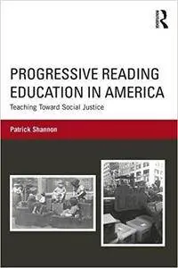 Progressive Reading Education in America: Teaching Toward Social Justice